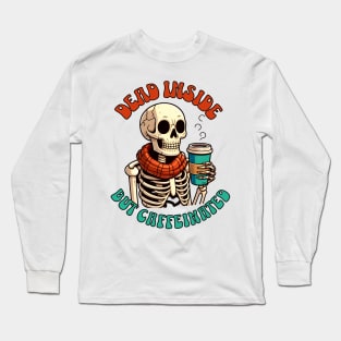 Dead but caffeinated Long Sleeve T-Shirt